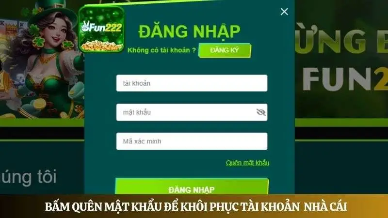 Bấm quên mật khẩu để khôi phục tài khoản đúng quy định của nhà cái