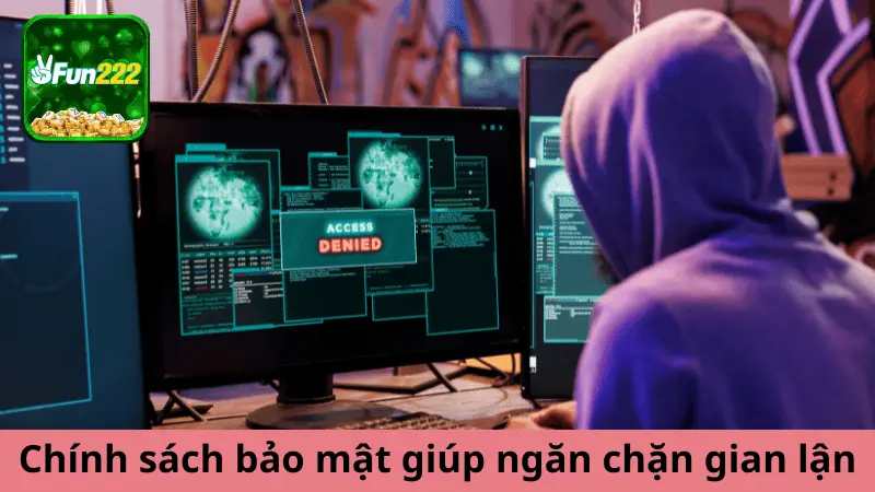 Tham gia chính sách bảo mật giúp ngăn chặn gian lận và lừa đảo