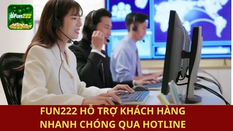 Fun222 hỗ trợ nhanh qua Hotline