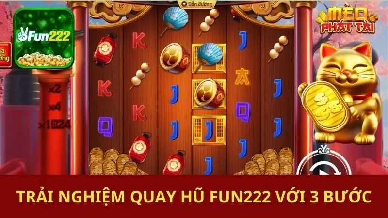 Trải nghiệm quay hũ Fun222 với 3 bước