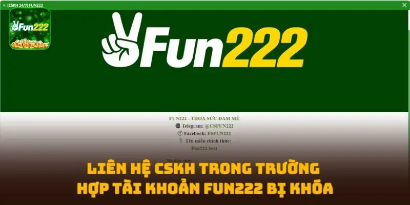 Liên hệ CSKH trong trường hợp tài khoản FUN222 bị khóa