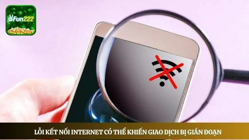 Lỗi kết nối Internet có thể khiến giao dịch tại nhà cái bị gián đoạn