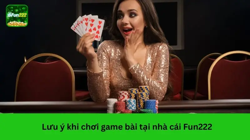 Lưu ý khi chơi game bài tại nhà cái Fun222