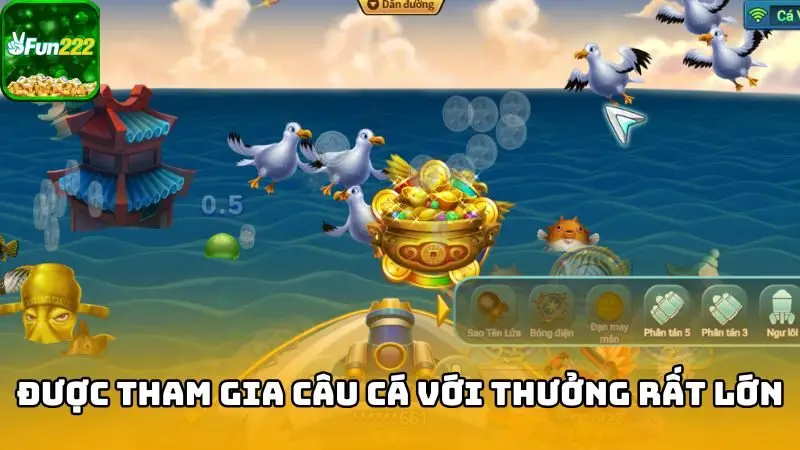 Tại đây bạn được tham gia câu cá vàng với phần thưởng rất lớn.